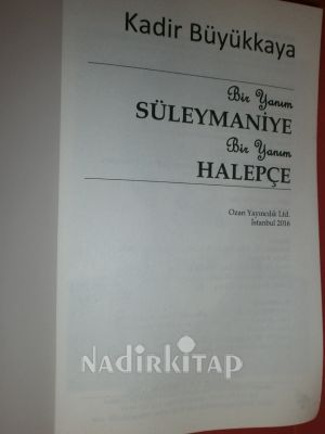 BİR YANIM SÜLEYMANİYE BİR YANIM HALEPÇE ** BİRİNCİ BASIM **