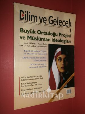 BİLİM VE GELECEK SAYI 4-2004-BÜYÜK ORTADOĞU PROJESİ VE MÜSLÜMAN İDEOLOGLARI*HOMESTED GREVİ YA DA SAVAŞI* ÇOCUK YAPMANIN BİN BİR YOLU!*