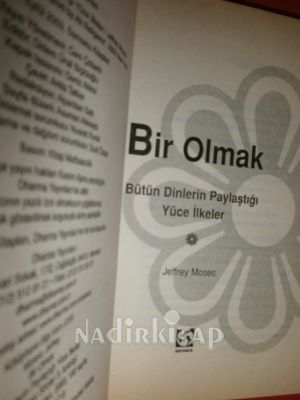 BİR OLMAK. BÜTÜN DİNLERİN PAYLAŞTIĞI YÜCE İLKELER** BİRİNCİ BASIM**