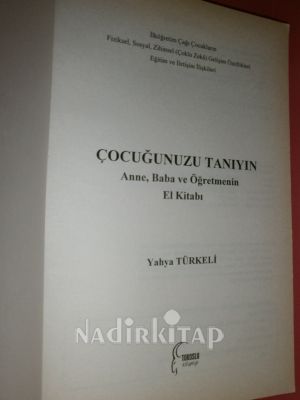 ÇOCUĞUNUZU TANIYIN (ANNE. BABA VE ÖĞRETMENİN EL KİTABI ** BİRİNCİ BASIM **
