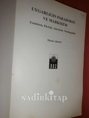 UYGARLIĞIN PARADOKSLARI ve MARKSİZM. FEMİNİZM EKOLOJİ ANARŞİZM VOROLUŞÇULUK** BİRİNCİ BASIM **