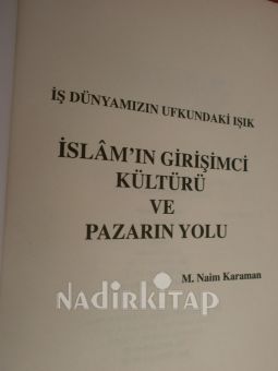 İŞ DÜNYAMIZIN UFKUNDAKİ IŞIK /İSLAM'IN GİRİŞİMCİ KÜLTÜRÜ ve PAZARIN YOLU