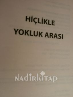 HİÇLİKLE YOKLUK ARASI ** BİRİNCİ BASIM**