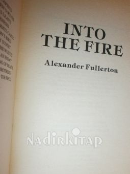 IN TO THE FIRE . A. compulsive tale of bravery and betrayal in war-torn France