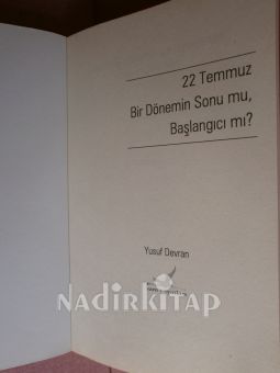 22 TEMMUZ BİR DÖNEMİN SONU MU, BAŞLANGICI MI?