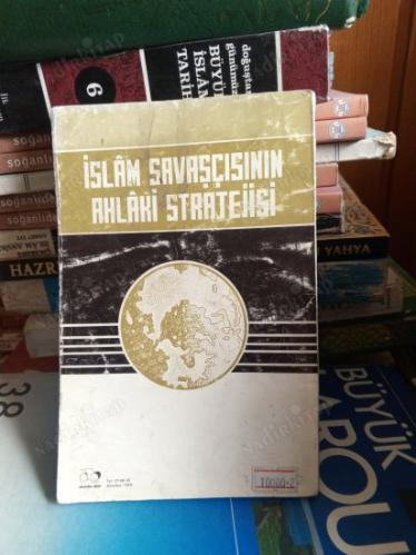 İSLAM SAVAŞÇISININ AHLAKİ STRATEJİSİ