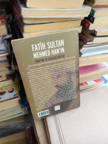 FATİH SULTAN MEHMED HAN'IN YÖNETİM VE LİDERLİK SIRLARI