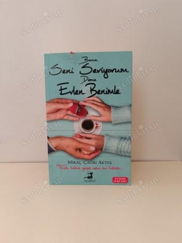 BANA SENİ SEVİYORUM DEME EVLEN BENİMLE