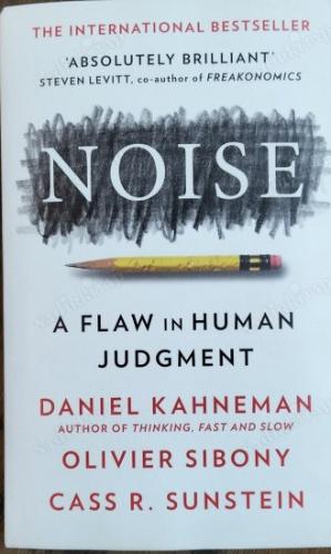 Noise: A Flaw in Human Judgment