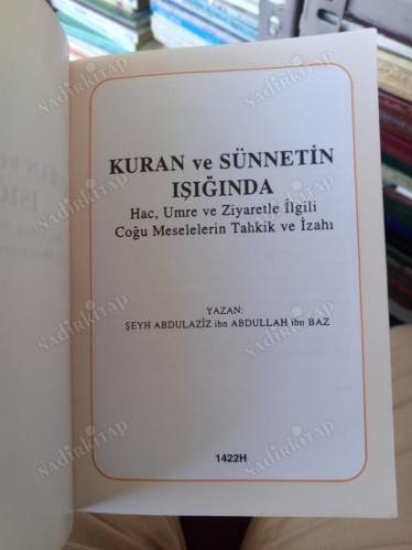 KURAN VE SÜNNETİN IŞIĞINDA Hac, Umre ve Ziyaretle İlgili Çoğu Meselelerin Tahkik ve İzahı (Tavzîḥu'l Menâsik)