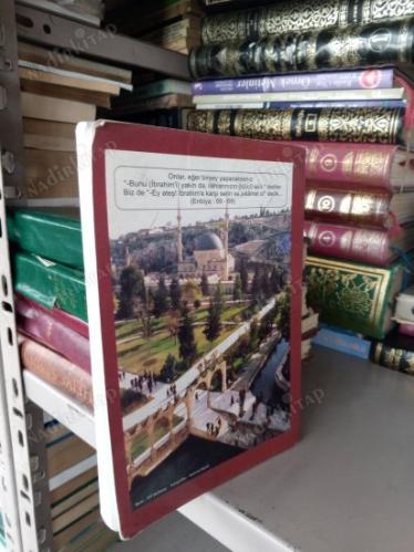 AYETLER IŞIĞINDA HALİLURRAHMAN İBRAHİM ALEYHİSSELAM - SABIR TİMSALİ EYYÜB ALEYHİSSELAM VE URFA TARİHÇESİ