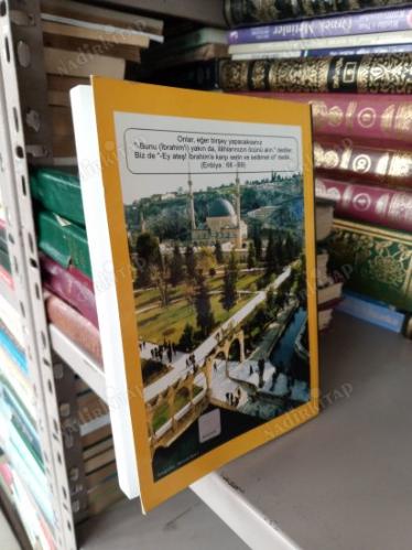 AYETLER IŞIĞINDA HALİLURRAHMAN İBRAHİM ALEYHİSSELAM - SABIR TİMSALİ EYYÜB ALEYHİSSELAM VE URFA TARİHÇESİ