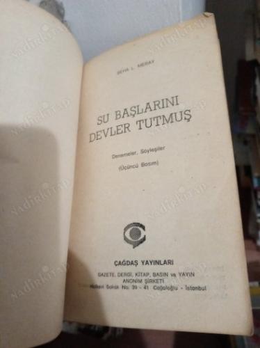 SU BAŞLARINI DEVLER TUTMUŞ-DENEMELER-SÖYLEŞİLER