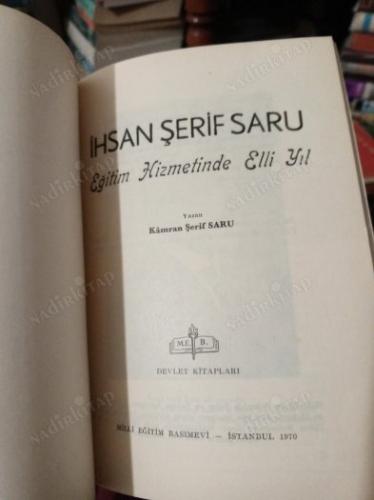 İHSAN ŞERİF SARU - EĞİTİM HİZMETİNDE ELLİ YIL