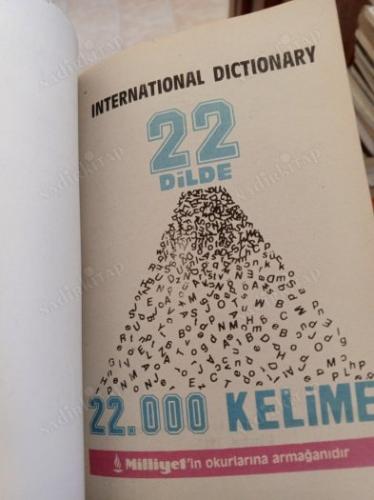 INTERNATIONAL DICTIONARY: 22 DİLDE 22.000 KELİME * TÜRKÇE SÖZCÜKLERİN 21 DİLDEKİ KARŞILIKLARI TEK BİR SÖZLÜKTE