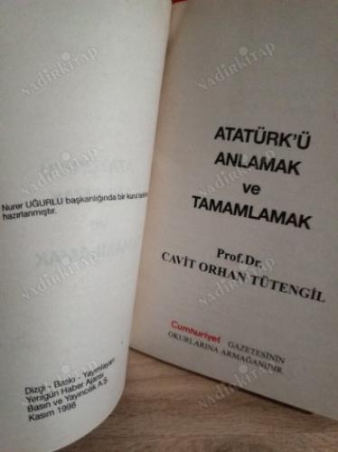 ATATÜRK'Ü ANLAMAK VE TAMAMLAMAK