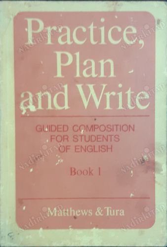 Practice, Plan And Write (Guided Composition For Students Of English) Book 1, 2