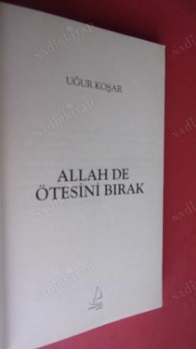 ALLAH DE ÖTESİNİ BIRAK
