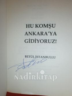 HU KOMŞU ANKAR YA GİDİYORUZ! ** İMZALI. BİRİNCİ BASIM**