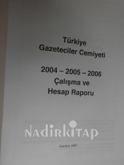 TÜRKİYE GAZETECİLER CEMİYETİ 2004-2005-2006 ÇALIŞMA VE HESAP RAPORU