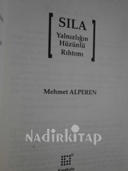 YALNIZIĞIN HÜZÜNLÜ RIHTIMI SILA * BİRİNCİ BASIM**