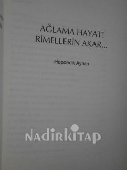 AĞLAMA HAYAT! RİMELLERİN AKAR** BİRİNCİ BASIM**