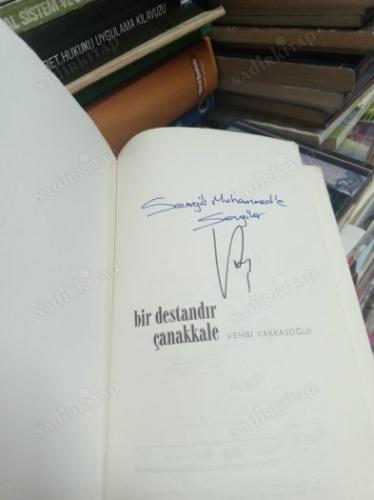 BİR DESTANDIR ÇANAKKALE (İMZALI İTHAFLI)