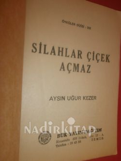 SİLAHLAR ÇİÇEK AÇMAZ 
