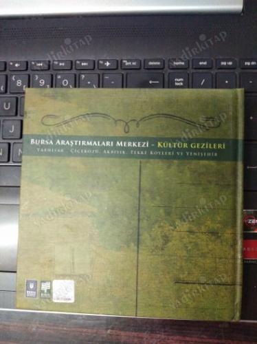 BURSA ARAŞTIRMALARI MERKEZİ KÜLTÜR GEZİLERİ (Yarhisar, Çiçeközü, Akbıyık, Tekke Köyleri ve Yenişehir) ciltlidir koleksiyon