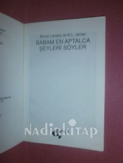 BABAM EN APTALCA ŞEYLERİ SÖYLER