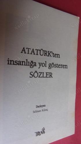 ATATÜRK'TEN İNSANLIĞA YOL GÖSTEREN SÖZLER ( cep boy )