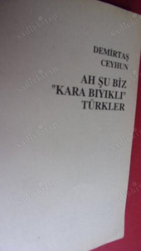 AH .ŞU BİZ KARA BIYIKLI TÜRKLER