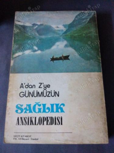A'dan Z'ye GÜNÜMÜZÜN SAĞLIK ANSİKLOPEDİSİ