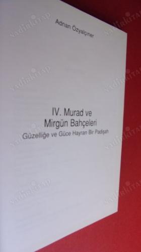 IV.MURAD VE MİRGÜN BAHÇELERİ.( Güzelliğe ve güce hayran bir padişah )