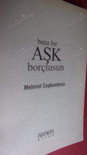 BANA BİR AŞK BORÇLUSUN