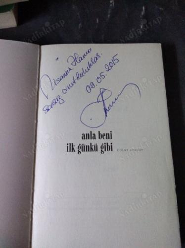 ANLA BENİ - İLK GÜNKÜ GİBİ(İMZALI- İTHAFLI)