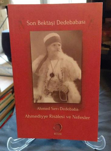 AHMEDİYYE RİSALESİ VE NEFESLER / SON BEKTAŞİ DEDEBABASI