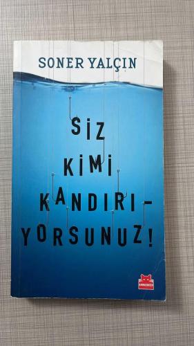 Siz Kimi Kandırıyorsunuz!; Yakın Tarihin Gayriresmi Notlarında Gerçeklerle Yüzleşmeye Hazırmısınız