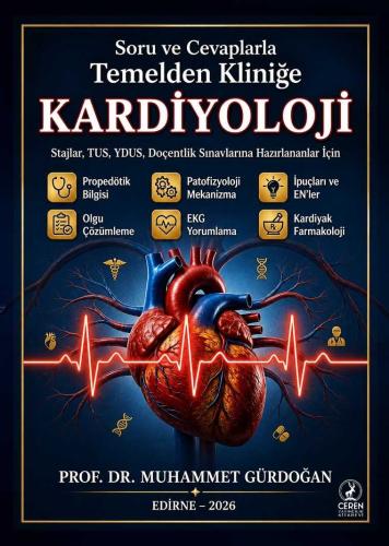 Soru ve Cevaplarla Temelden Kliniğe KARDİYOLOJİ