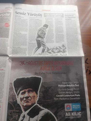 Cumhuriyet Gazetesi - Turkish Newspaper - 30 Ağustos 2021 - Bir ulusun kurtuluşa çağdaşlığa kapı açan büyük zaferinin 99. Yılı - Atatürk'ün fotoğrafı - Turkcell 30 Ağustos kutlama - Mustafa Kemal Atatürk'ün başkomutanlığını yaptığı Büyük taarruz hem kurtuluşun hem laik ve modern Türkiye'nin önünü açtı - Zafer Bayramı'nda ilk tören Anıtkabir'de gerçekleştirilecek - mucizenin adı Mustafa Kemal yazan Zeynep Naz Aktan - Emekli tümgeneral Ahmet Yavuz ile Sakarya Meydan muharebesi alanındaydık 22 gün ve gecenin dönüm noktalarını konuştuk fotoğraf - Zafer Bayramı törenlerle kutlanmalı yazan Cihangir Dumanlı - 30 Ağustos Zafer Bayramı dolayısıyla Beylikdüzü'nde Fettah Can konseri - Esenyurt'ta Oğuz Aksaç Zafer Bayramı konseri - Sakarya savaşı 23 Ağustos 1921 durumu harita - diyanet işleri Başkanı 30 Ağustos hutbesinde yine Atatürk'ün adını geçirmedi - 30 Ağustos mesajları demokrasi ve Afganistan vurgusu - ABB Belediye Başkanı Mansur Yavaş 30 Ağustos mesajı - 30 Ağustos 1922