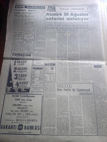 Dünya Gazetesi - Turkish Newspaper - 30 Ağustos 1956 - 30 Ağustos Zafer Bayramı milletimize kutlu olsun - Türk kuvvetlerine esir düşen Yunan generali Trikopis başkuman'dan Mustafa Kemal'e kılıcını teslim ediyor Fotoğrafı - İstanbul'da bu sabah Taksim meydanında büyük geçit resmi yapılacak - Atatürk 30 Ağustos zaferini anlatıyor - 30 Ağustos  Zafer Bayramı münasebetiyle Milli Savunma Bakanı vekili Şemi Ergin Türk Silahlı kuvvetleri'ne mesaj göndermiştir - 30 Ağustos Zafer Bayramı münasebetiyle Genelkurmay Başkanı Orgeneral İsmail Hakkı Tunaboylu silahlı kuvvetlerimize mesaj göndermiştir - Türk Hava kurumu Genel Başkanı Amasya milletvekili Mustafa Zeren 30 Ağustos Zafer Bayramı beyannamesi  - Zafer Bayramı münasebetiyle Milli Türk Talebe Birliği tarafından hazırlanan kutlama töreni Eminönü öğrenci lokalinde bugün saat 15'te yapılacaktır - 30 Ağustos muharebesi Türk tarihinin dönüm noktasıdır - Müzeyyen Senar'ın oğlu Tarzan olacak- gün gününe zafer'in hikayesi   - 30 Ağustos 1922