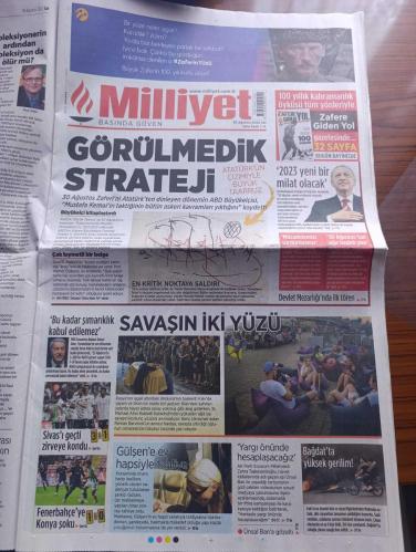 Milliyet Gazetesi - Turkish Newspaper - 30 Ağustos 2022 - 100 yıldır aynı ruh 30 Ağustos zafere bayramı kutlu olsun - Nazım Hikmet Kuvayi milliye destanı - görülmedik strateji Atatürk'ün çizimi ile Büyük taarruz - 30 Ağustos zaferini Atatürk'ten dinleyen dönemin ABD büyükelçisi Mustafa Kemal'in taktiğinin bütün askeri kavramları yıktığını kaydetti - 1932-1933 yıllarında ABD'nin Ankara büyükelçisi Charles H. Sherrill Atatürk'le yaptığı görüşmeleri Mustafa Kemal insan eseri ülkesi adlı kitapta topladı - Cumhurbaşkanı Recep Tayyip Erdoğan 30 Ağustos mesajında 30 Ağustos esaret ve hürriyet arasında bir tercihe zorlandığında Türk milletinin neleri başarabileceğinin ispatı olmuştur - CHP lideri Kemal Kılıçdaroğlu 30 Ağustos bir dehanın askeri zaferi olmasının da ötesinde milletimizin hürriyete büyük Önder Mustafa Kemal Atatürk'ün de millet egemenliğine bağlılığının en büyük nişanesidir - MHP lideri Devlet Bahçeli 30 Ağustos'ta Yunan hükümetini uyardı - 100. Yılda sanat - 30 Ağustos 1922