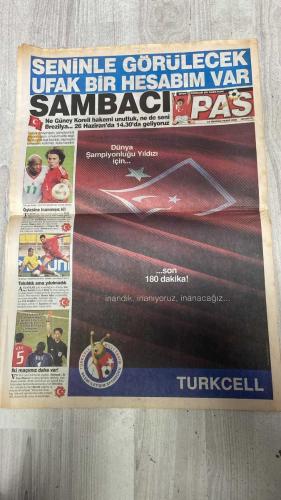 PAS SPOR GAZETESİ - 23 HAZİRAN 2002 - VALLAHİ SÖNMEZ - BU ŞAFAKLARDA YÜZEN ALSANCAK - SPOR HERGÜN BU GAZETEDE - İŞİNİZİ DEĞİL MAKİNALARINIZI DEĞİŞTİRİN - MİLLİ TAKIM'IN DEV POSTERİ SAYFA 9'DA - BUGÜN ÇOK BÜYÜK BİR GÜN - HAKAN ŞÜKÜR - İLHAN MANSIZ - KİM JOUNG - İLHAN - METSU - FATİH TERİM - GALLİANİ - ANGELOTTI - RUI COSTA - NUNO GOMES - REŞİT - KALPAR - KENNEDY - ÇAĞDAŞ ERGİN - KARAMAN - CAPONE - VEDAT - AYHAN - KEREM - SUAT - SERKAN - BÜLENT AKIN - DURO - MONDRAGON - BATİSTA - SARR - GABRİEL - AHMET CEYHAN - DA SİLVA - AYBABA - BİRAND - ALİ OSMAN RENKLİBAY - ERCAN - TAYFUN - SAMET AYBABA - MEHMET YILMAZ - AURELIO - ÖZGENER - ZORLU - MAHMUT ÖZGENER - DOĞAN - GÜNEŞ - ORTEGA - ALMEYDA - SERCAN - GARGALO - WASHİGOL - ENGİN - RONALDO - SERGEN - NOUMA - ASPER - CORDOBA - TERİM - AHMET NECDET SEZER - MONTOYA - R.SCHUMACHER - MİCHAEL SCHUMACHER - RALF SCHUMACHER - BARRİCHELLO - COULTHARD - SATO - MASSA - LA ROSE - J.WİLLİAMS - JAQUSE - HİDDİNK - CAMACHO - GHANDOUR - TOMSANGE - NATAL ROMERO