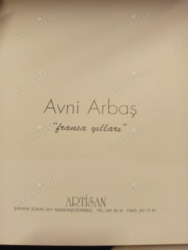Avni Arbaş - Fransa Yılları 30 Kasım - 5 Aralık 1999 / 7 - 31 Aralık 1999 (Sergi Kataloğu)