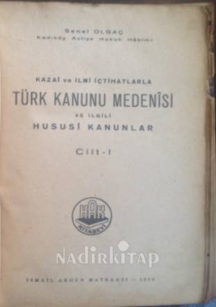 Kazai ve İlmi İçtihatlarla Türk Kanunu Medenisi ve İlgili Hususi Kanunlar