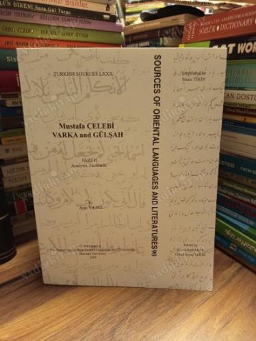 Mustafa Çelebi Varka and Gülşah / Part I and Part II Introduction, Analysis, Facsimile (Sources of Oriental Languages and Literatures 89-90)