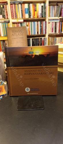 Anadolu Selçuklu Kervansarayları - Atlas Keşif Kitaplığı (Atlas Özel Koleksiyon 2011)