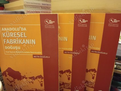 Anadolu'da Küresel Fabrikanın Doğuşu - Yeni İşçilik Örüntülerinin Sosyolojisi