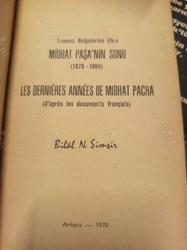 Fransız Belgelerine Göre Midhat Paşa'nın Sonu (Mithat Paşa) / Les Dernieres Annees de Midhat Pacha (d'apres les Documents Français)