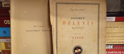 Atatürk'ü Özleyiş (Hatıralar) Birinci Kitap: Zafer